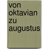 Von Oktavian Zu Augustus door Rohland Schuknecht
