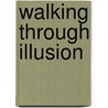Walking Through Illusion by Betsy Otter Thompson