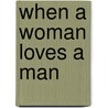 When a Woman Loves a Man door James Ford Jr
