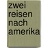 Zwei Reisen Nach Amerika