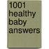1001 Healthy Baby Answers