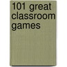 101 Great Classroom Games door Dr. Amy Swan