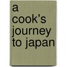 A Cook's Journey to Japan door Sarah Marx Feldner