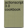 Actionscript 3.0 Cookbook door Joey Lott