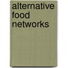 Alternative Food Networks door Melanie E. DuPuis