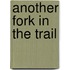 Another Fork in the Trail