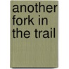 Another Fork in the Trail door Laurie Ann March