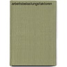 Arbeitsbelastungsfaktoren door Johannes Wiegand