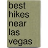 Best Hikes Near Las Vegas by Bruce Grubbs