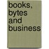 Books, Bytes and Business