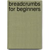 Breadcrumbs for Beginners by Dr Sherry L. Meinberg