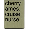 Cherry Ames, Cruise Nurse by Helen Wells
