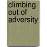 Climbing Out of Adversity door Dennis R. Jones
