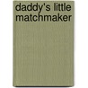 Daddy's Little Matchmaker by Nikki Rivers