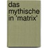 Das Mythische in 'Matrix'