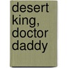 Desert King, Doctor Daddy door Webber Meredith