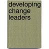 Developing Change Leaders door Malcolm Higgs