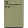 Die W�Hrungsreform 1948 by Benjamin Pommer