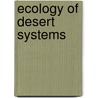 Ecology of Desert Systems by Walter G. Whitford
