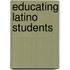 Educating Latino Students