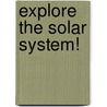 Explore The Solar System! door Anita Yasuda