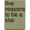 Five Reasons to Be a Star by Sarah Barter