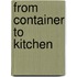 From Container to Kitchen