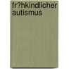 Fr�Hkindlicher Autismus by Kristin Retzlaff