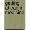 Getting Ahead in Medicine door etc.