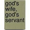 God's Wife, God's Servant door Mariam F. Ayad