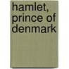 Hamlet, Prince of Denmark door Shakespeare William Shakespeare