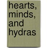 Hearts, Minds, and Hydras by William R. Nester