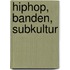 Hiphop, Banden, Subkultur