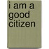 I Am a Good Citizen