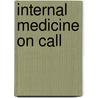 Internal Medicine on Call by Steven Haist