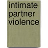 Intimate Partner Violence door Michael T. Nietzel