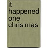 It Happened One Christmas door Leslie Kelly