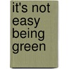 It's Not Easy Being Green door Jim Henson