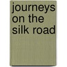 Journeys on the Silk Road door Joyce Morgan