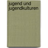 Jugend Und Jugendkulturen door Jakob Kandlbinder