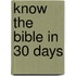 Know the Bible in 30 Days