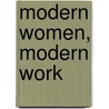 Modern Women, Modern Work door Francesca Sawaya