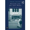 Muslims and the New Media by Gran Larsson