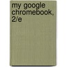 My Google Chromebook, 2/E door Michael Miller