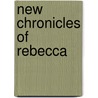 New Chronicles of Rebecca door Kate Douglas Wiggin