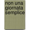 Non Una Giornata Semplice by Seth Daniels