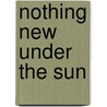 Nothing New Under the Sun by Constance Ridley Smith