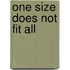 One Size Does Not Fit All