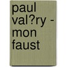 Paul Val�Ry - Mon Faust door Christine Schwall