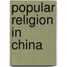 Popular Religion in China door Stephan Fuechtwang